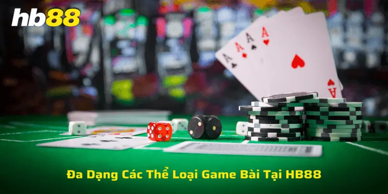 Hb88 với đa dạng các thể loại game bài