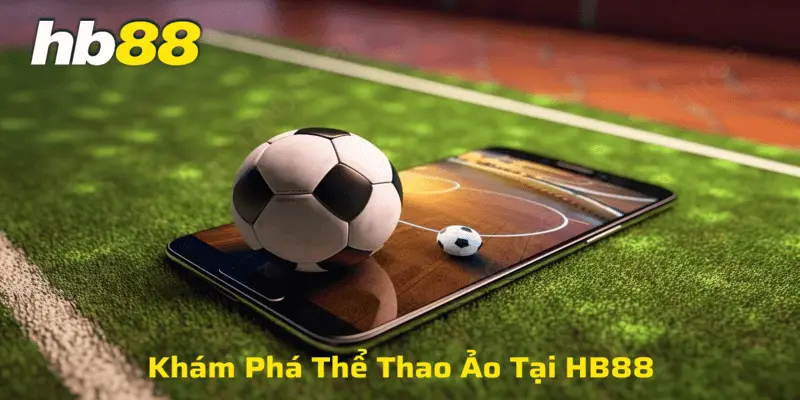 Khám phá thể thao ảo tại nhà cái Hb88