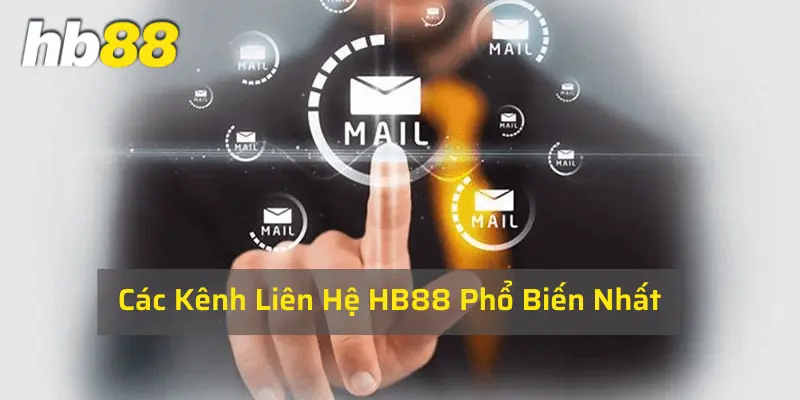 Tổng hợp các kênh liên hệ phổ biến của Hb88