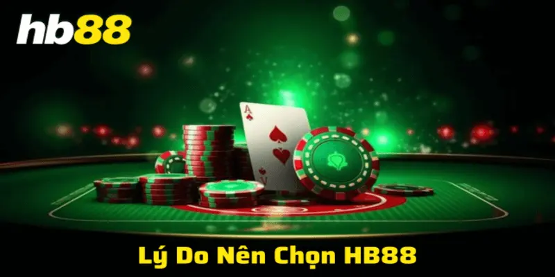 Lý do nên chọn Hb88 để tham gia cá cược