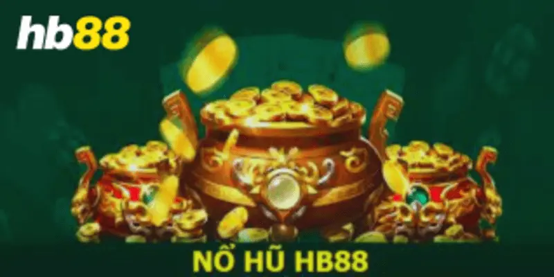 Các mẹo chơi nổ hũ hiệu quả tại Hb88